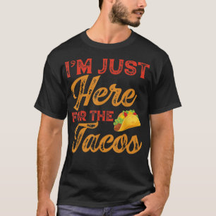 Ich bin gerade hier für das Tacos Cinco de Mayo T-Shirt
