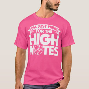 Ich bin gerade hier für den High Notes Opera Sänge T-Shirt