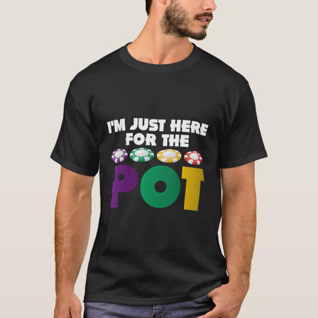 Ich bin gerade hier für den Pot Funny Poker Lover  T-Shirt (Vorderseite)