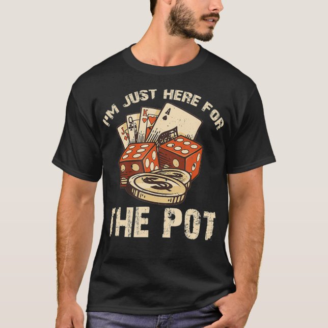 Ich bin gerade hier für den Pot Funny Poker  T-Shirt (Vorderseite)