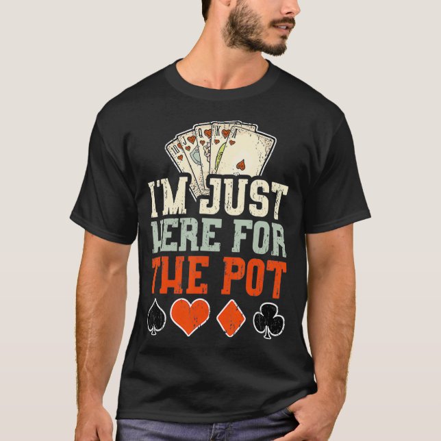 Ich bin gerade hier für den Pot-Poker T-Shirt (Vorderseite)