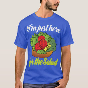 Ich bin gerade hier für den Salat Funny Salad Love T-Shirt