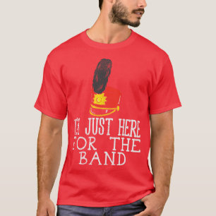Ich bin gerade hier für die Band T-Shirt
