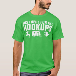 Ich bin gerade hier für die Hookups T-Shirt