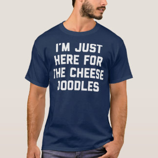 Ich bin gerade hier für die Käse Doodles Funny Ges T-Shirt