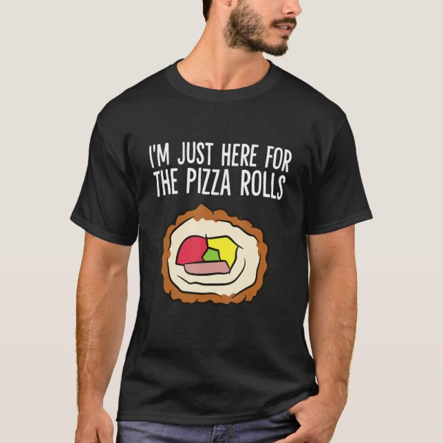 Ich bin gerade hier für die Pizza Rolls Liebe Pizz T-Shirt (Vorderseite)