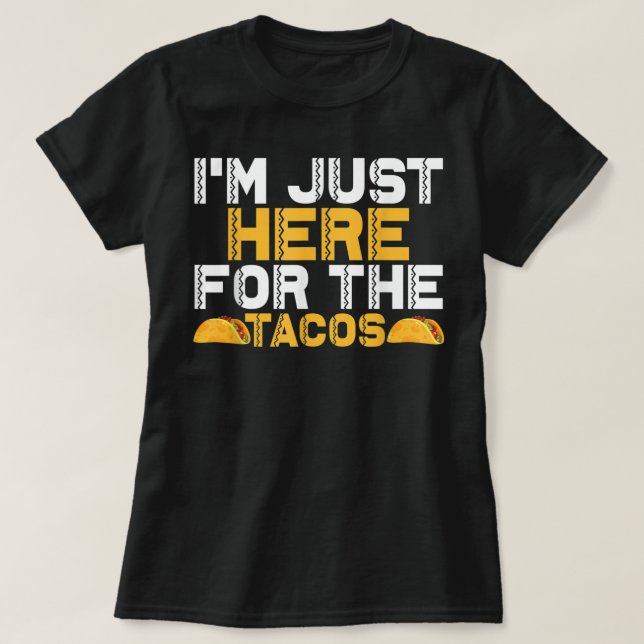 Ich bin gerade hier für die Tacos T-Shirt (Design vorne)