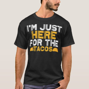 Ich bin gerade hier für die Tacos T-Shirt