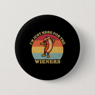 Ich bin gerade hier für die Weiners 4. Juli Funny Button