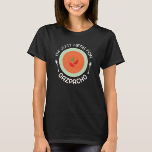 Ich bin gerade hier für Gazpacho Funny Spanish Foo T-Shirt
