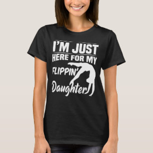 Ich bin gerade hier für meine Flippin-Tochter-Gymn T-Shirt