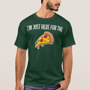 Ich bin gerade hier für Pizza Funny Food Liebhaber T-Shirt