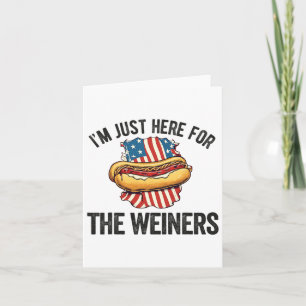 Ich bin gerade hier für Weiners Funny 4. Juli Hot  Karte