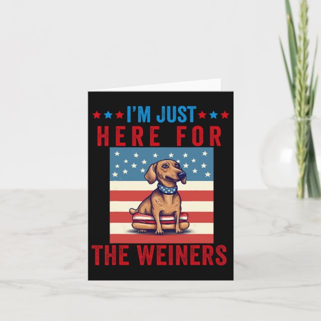 Ich bin gerade hier für Weiners Funny 4. Juli Hot  Karte (Vorderseite)