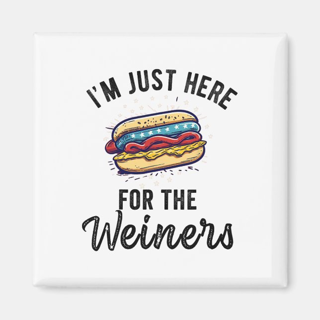Ich bin gerade hier für Weiners Funny 4. Juli Hot  Magnet (Vorne)
