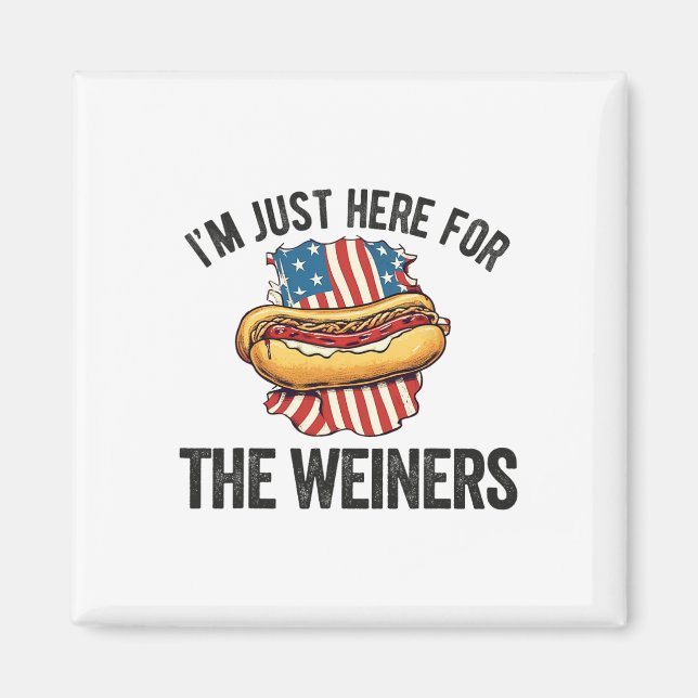 Ich bin gerade hier für Weiners Funny 4. Juli Hot  Magnet (Vorne)