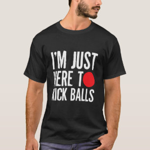 Ich bin gerade hier, um Balls zu kickball Kickball T-Shirt