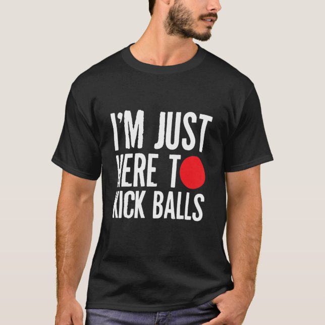 Ich bin gerade hier, um Balls zu kickball Kickball T-Shirt (Vorderseite)