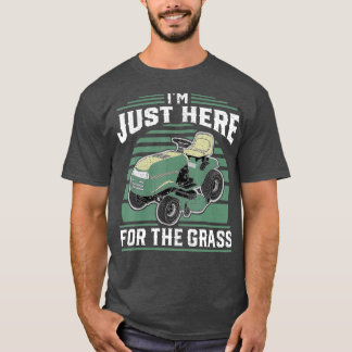 Ich bin gerade hier, um die Rasenmäher zu mähen T-Shirt