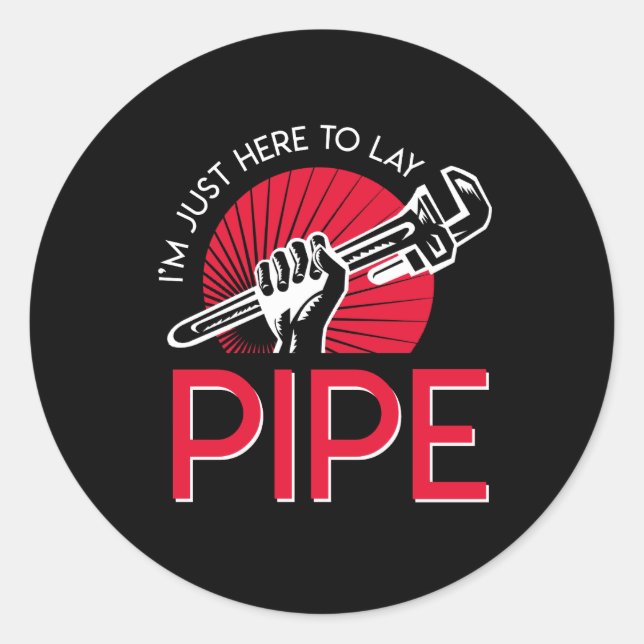 Ich bin gerade hier, um Pipe Pride Klempner zu leg Runder Aufkleber (Vorderseite)