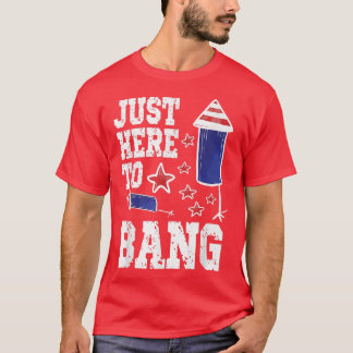 Ich bin gerade hier, um zu Bang 4. Juli American F T-Shirt