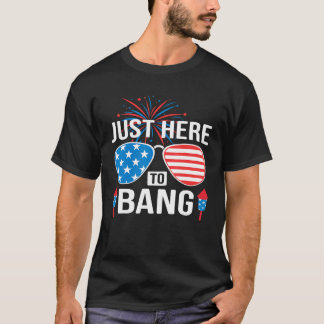 Ich bin gerade hier, um zu Bang 4. Juli American F T-Shirt