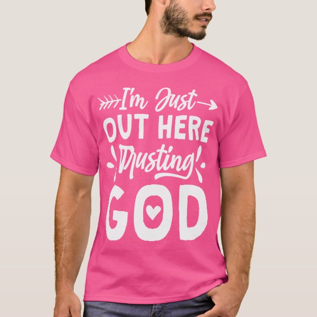 Ich bin gerade hier und vertraue Gott religiösen C T-Shirt (Vorderseite)