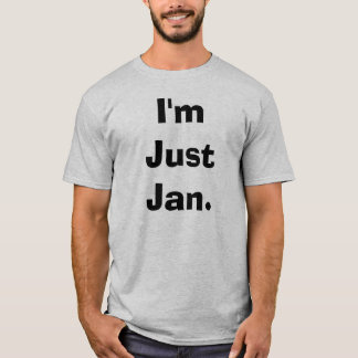 Ich bin gerade Jan. T-Shirt