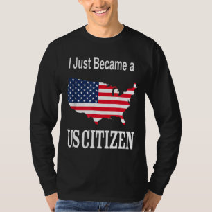 Ich bin gerade US-Bürger geworden - New American T-Shirt