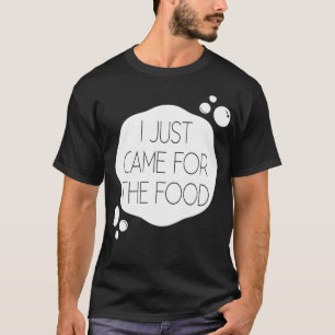 Ich bin gerade wegen der Nana gekommen T-Shirt