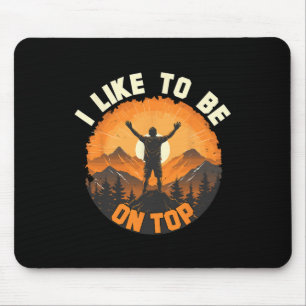 Ich bin gerne oben - Wandern Camping Klettern Camp Mousepad