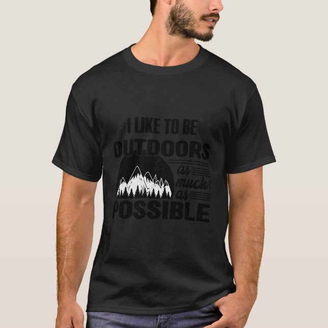 Ich bin gerne so weit wie möglich draußen T-Shirt (Vorderseite)