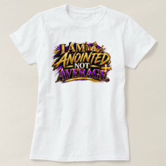Ich bin gesalbt, nicht durchschnittlich T-Shirt