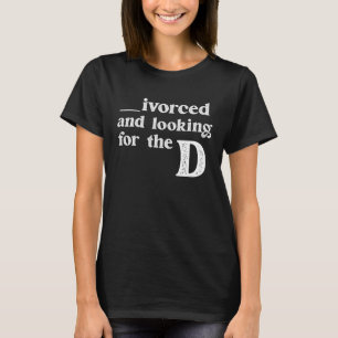 Ich bin geschieden und suche das D Lustige Online- T-Shirt