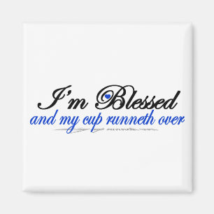 Ich bin gesegnet und mein Cup läuft vorbei Magnet