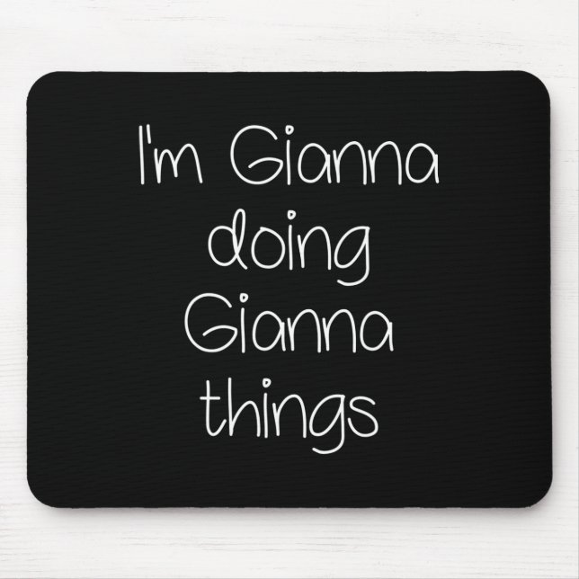Ich bin Gianna Doing Funny Dings Women Name Birthd Mousepad (Vorne)