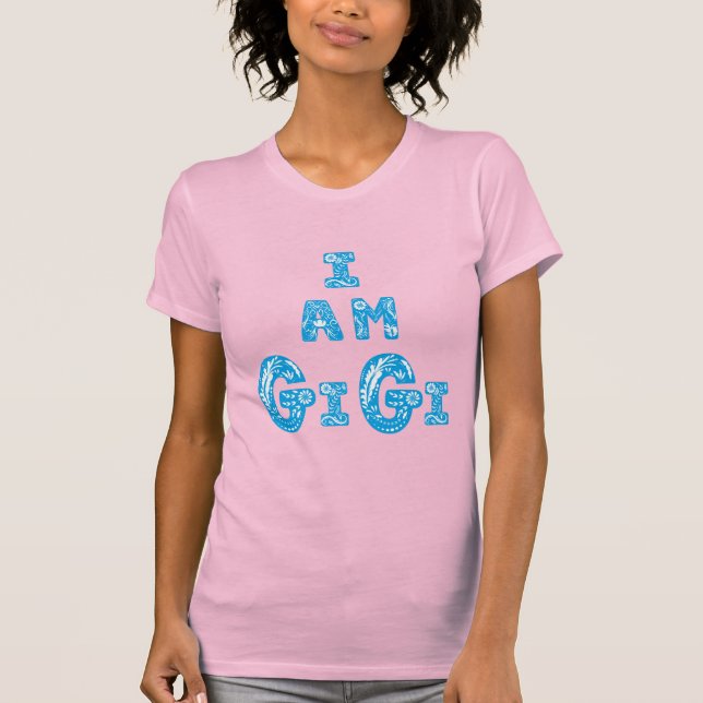 Ich bin Gigi, die beste Freundin phantastisch T-Shirt (Vorderseite)