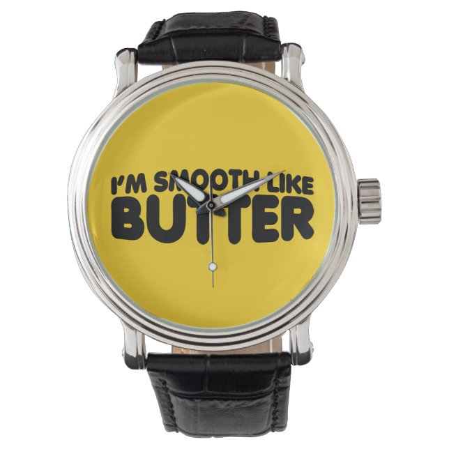 Ich bin glatt wie Butter Armbanduhr (Vorderseite)