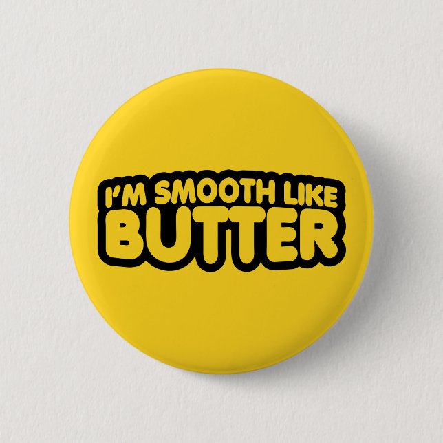 Ich bin glatt wie Butter Button (Vorderseite)