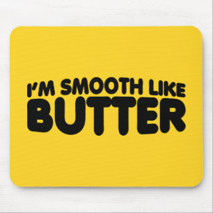 Ich bin glatt wie Butter Mousepad