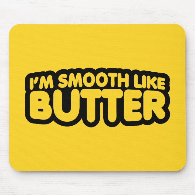 Ich bin glatt wie Butter Mousepad (Vorne)