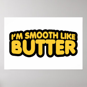 Ich bin glatt wie Butter Poster