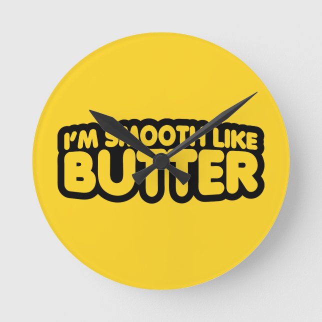 Ich bin glatt wie Butter Runde Wanduhr (Vorderseite)