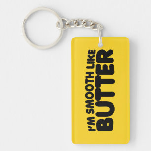 Ich bin glatt wie Butter Schlüsselanhänger