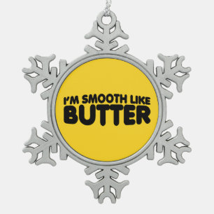 Ich bin glatt wie Butter Schneeflocken Zinn-Ornament