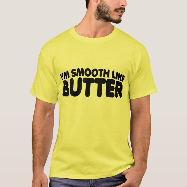 Ich bin glatt wie Butter T-Shirt (Vorderseite)