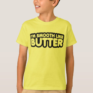 Ich bin glatt wie Butter T-Shirt