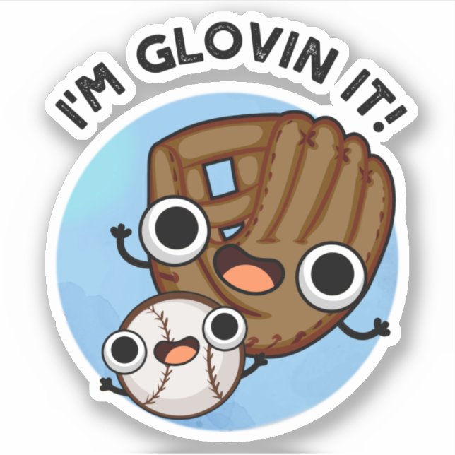 Ich bin Glovin It Funny Baseball Pun Aufkleber (Vorderseite)