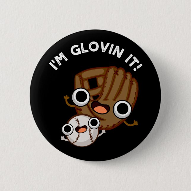 Ich bin Glovin It Funny Baseball Pun Dark BG Button (Vorderseite)
