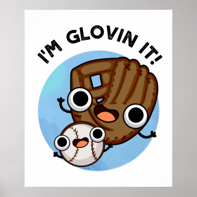 Ich bin Glovin It Funny Baseball Pun Poster (Vorne)
